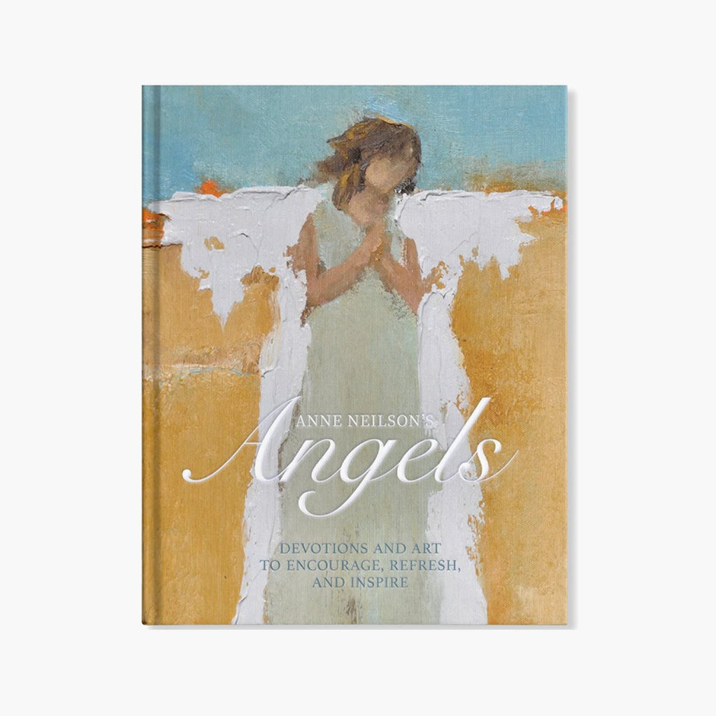 Anne Neilson's Angels: Devotions and Art to Encourage, Refresh, and Inspire